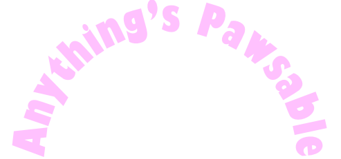 Anything’s Pawsable