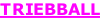 TRIEBBALL